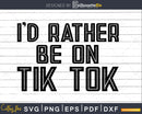 I’d Rather Be On Tik Tok Social Media Famous Meme Viral