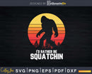 I’d Rather Be Squatchin Retro Bigfoot Svg Png Shirt