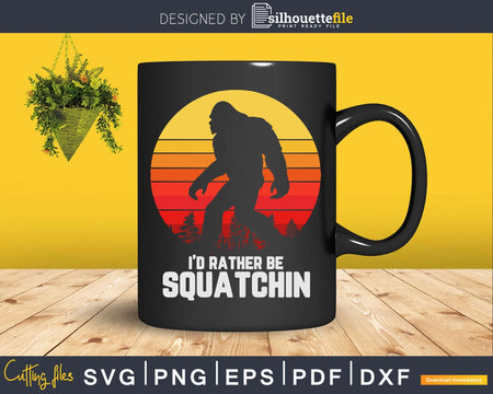 I’d Rather Be Squatchin Retro Bigfoot Svg Png Shirt Design