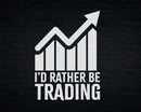 I’d Rather be Trading Stock Market Svg Cut Files