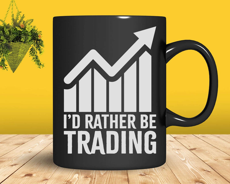 I’d Rather be Trading Stock Market Svg Cut Files