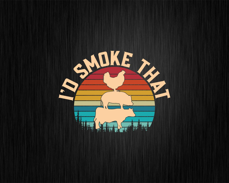 I’d Smoke That Funny Smoked Meat BBQ Chef Barbecue Svg