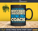 If At First You Don’t Succeed Funny Bowling Coach Svg