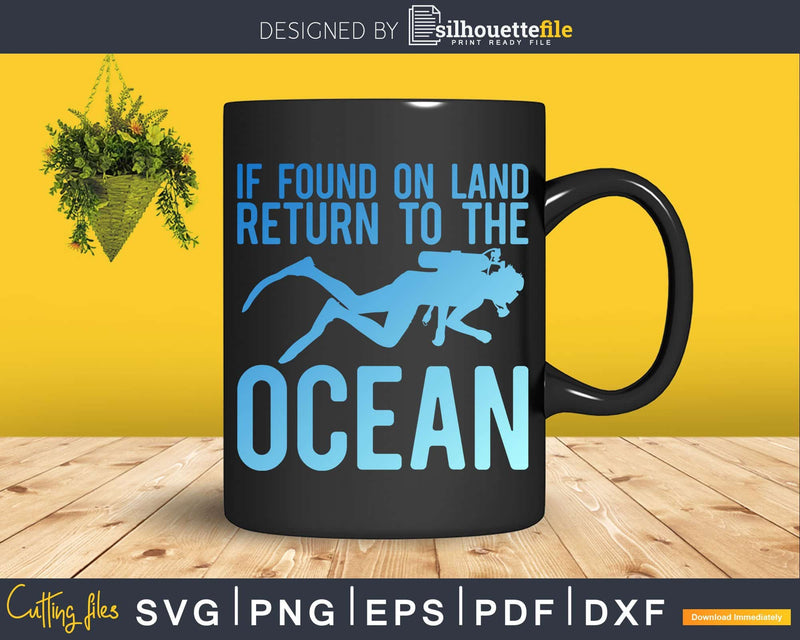 If Found On Land Return To The Ocean Funny Scuba Diver Svg