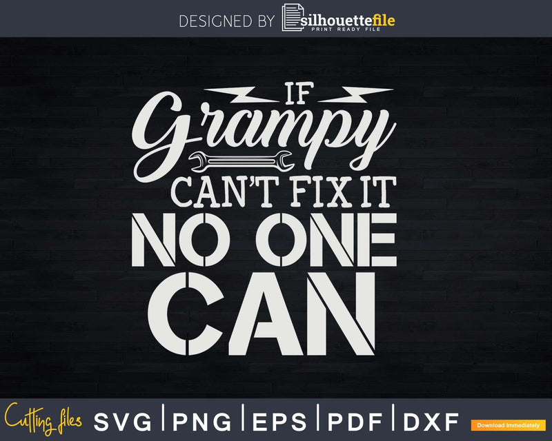 If Grampy Can’t Fix It No One Can Funny Handyman Png Svg