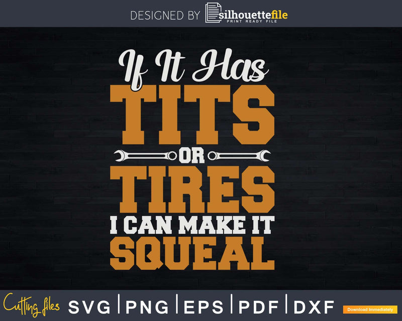 If it has Tits Or Tires I Can Make It Squeal Png Svg Vector