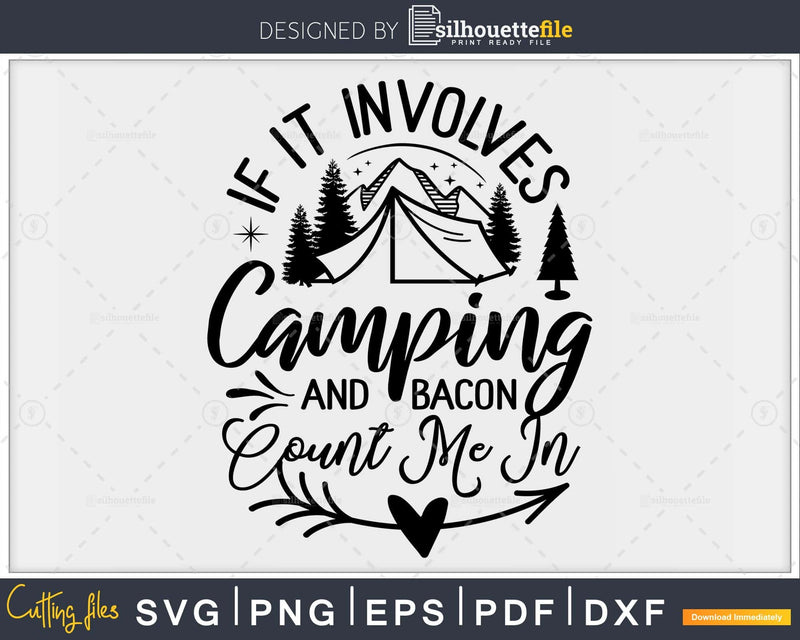 If it involves camping and bacon count me in T-shirt svg