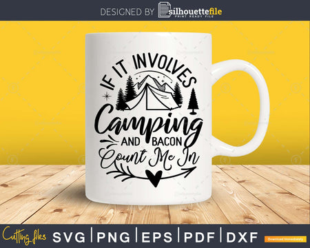 If it involves camping and bacon count me in T-shirt svg