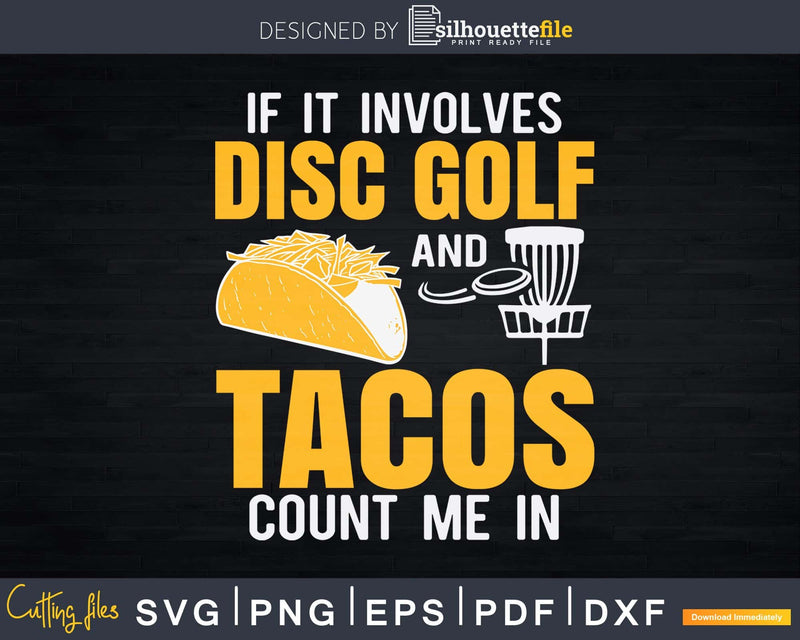 If It Involves Disc Golf and Tacos Count Me In Funny Svg