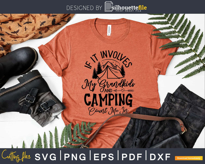 If It Involves My Grand kids And Camping Count Me In svg