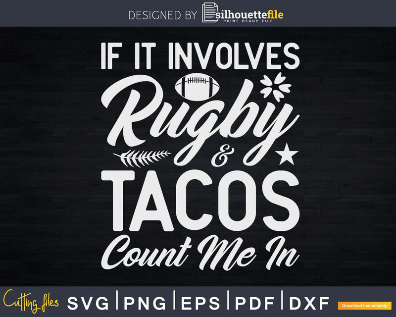 If It Involves Rugby & Tacos Count Me In Svg Cricut Cut