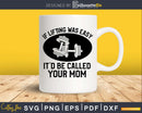 If Lifting was Easy It’d be Called Your Mom Funny Workout