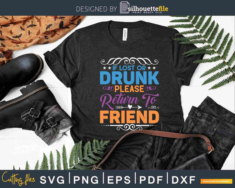 If Lost or Drunk please return to Friend Svg Dxf Crafting