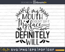 If My Mouth Doesn’t Say It svg png shirts design files