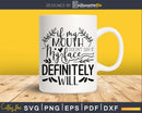 If My Mouth Doesn’t Say It svg png shirts design files