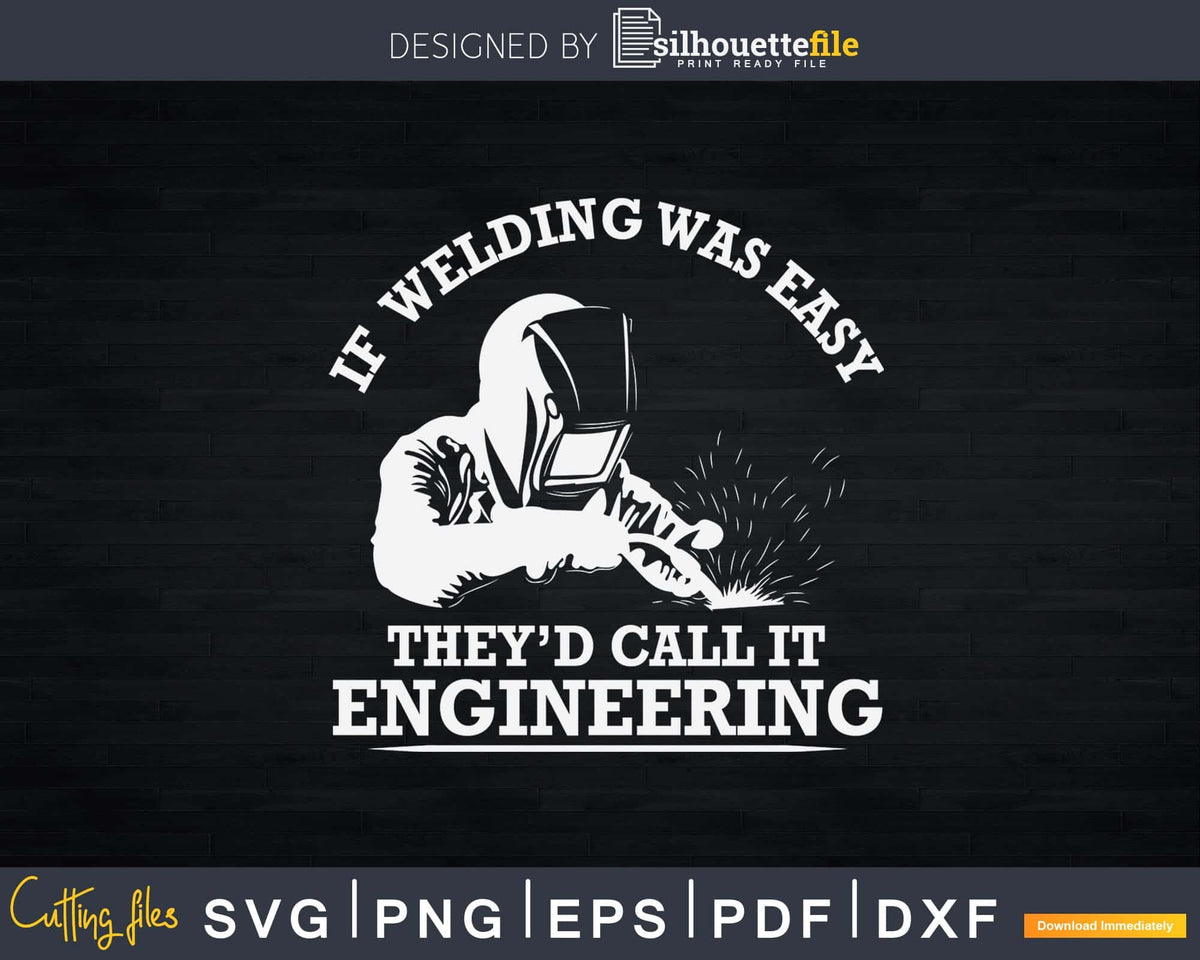 If Welding Was Easy Quote Funny Saying Welder Gift Svg Png | SilhouetteFile, image size:1200x960