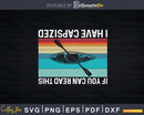 If You Can Read This I Have Capsized Funny Kayaking Svg