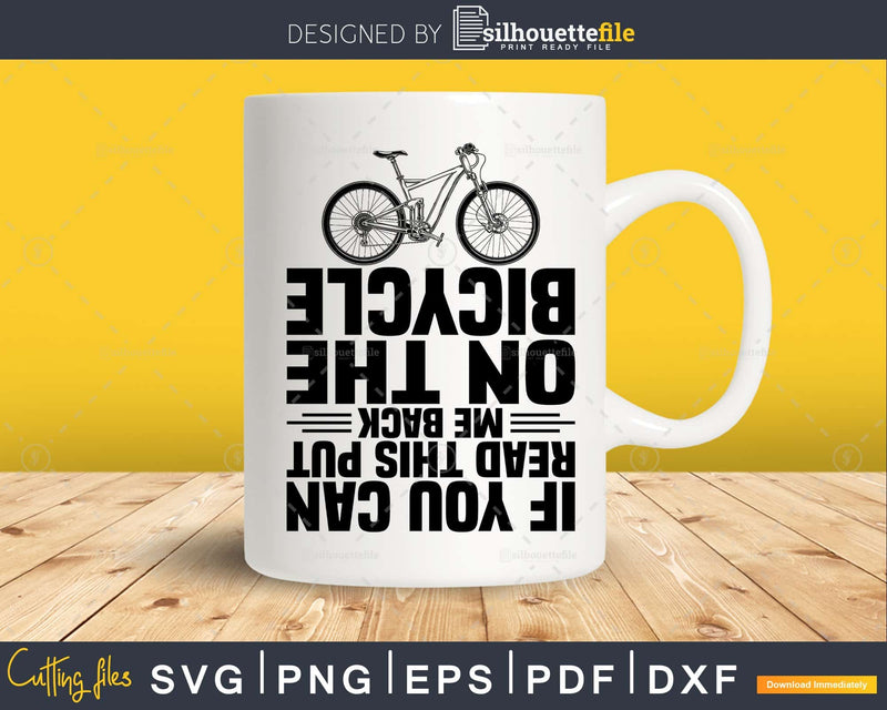 If You Can Read This Put Me Back On My Bicycle svg design