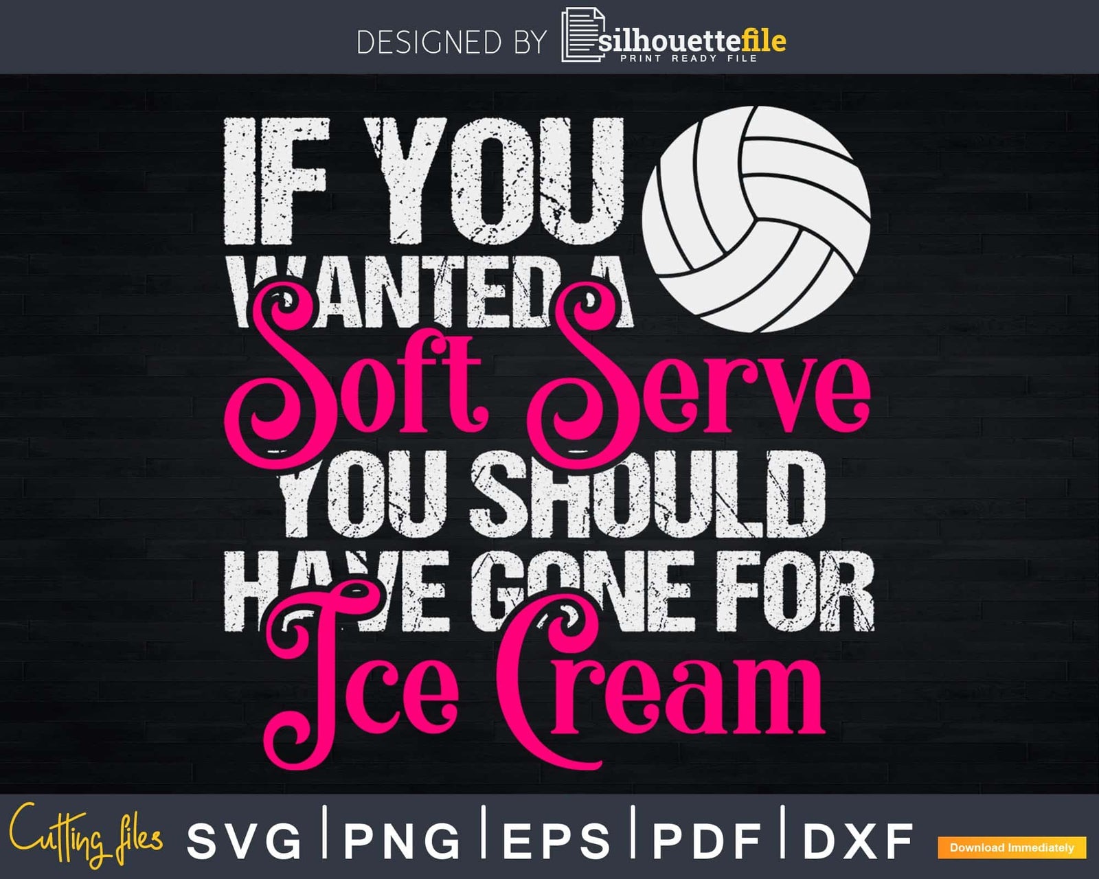 Wanted A Soft Serve Gone For Ice Cream Volleyball Svg Dxf Cricut Files Silhouettefile