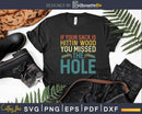 If Your Sack Is Hittin’ Wood You Missed The Hole Svg T