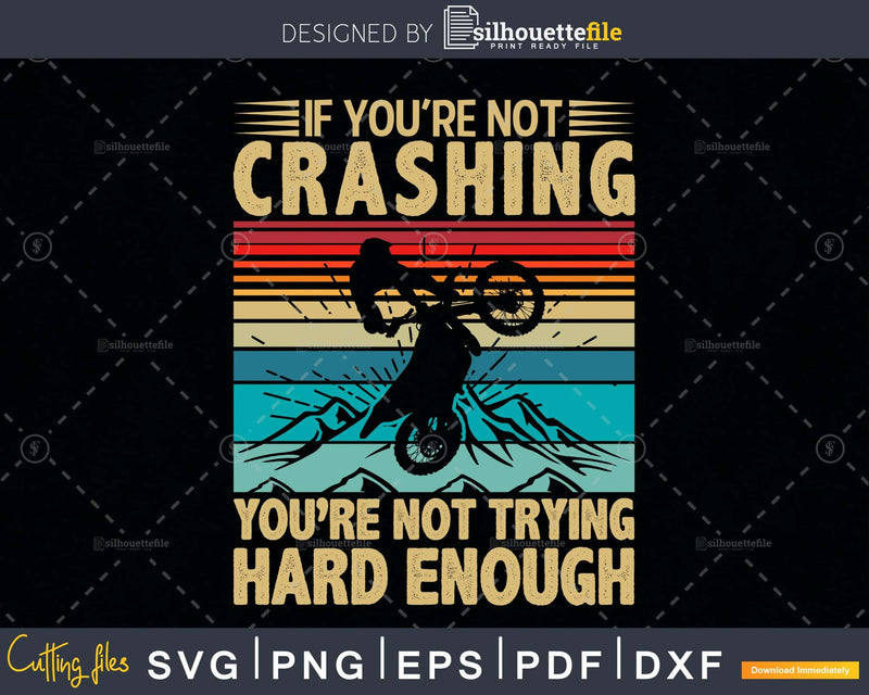 If You’re Not Crashing Trying Hard Enough svg cut files