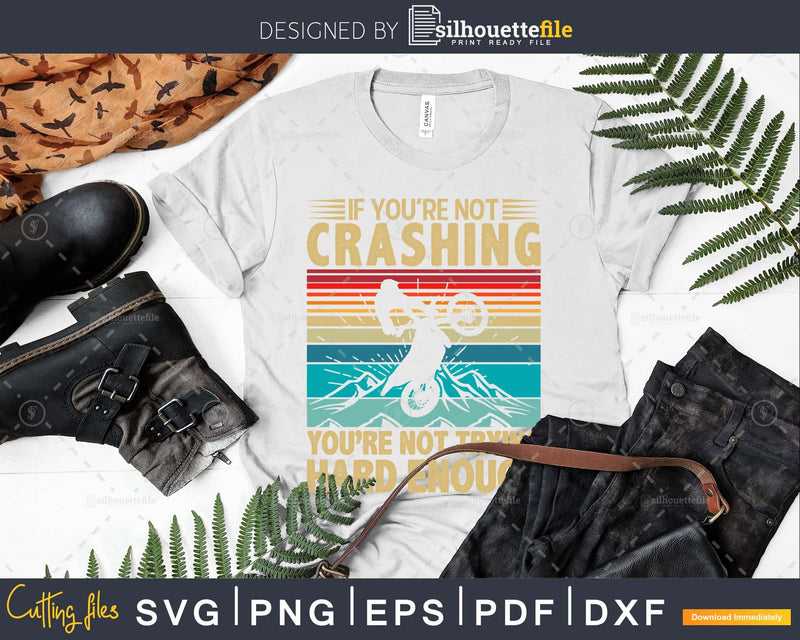 If You’re Not Crashing Trying Hard Enough svg cut files