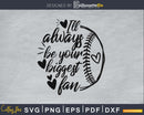 I’ll always be your biggest fan SVG digital cutting