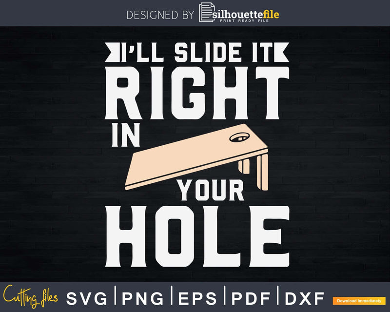 I’ll Slide It Right In Your Hole Cornhole Game Svg Png