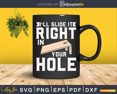 I’ll Slide It Right In Your Hole Cornhole Game Svg Png