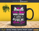 I’m A Bowlin’ Kinda Girl Svg Cricut Cut Files