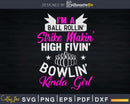 I’m A Bowlin’ Kinda Girl Svg Cricut Cut Files