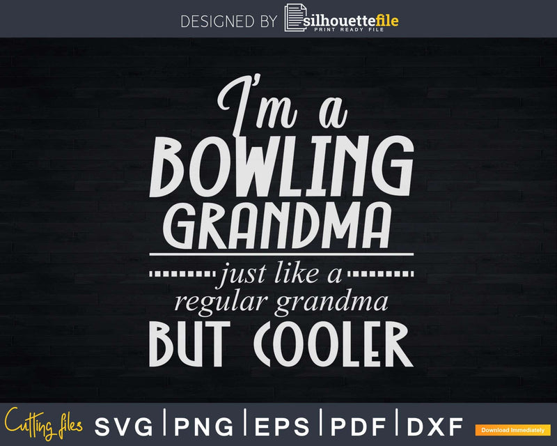 I’m A Bowling Grandma Svg Cricut Cut Files
