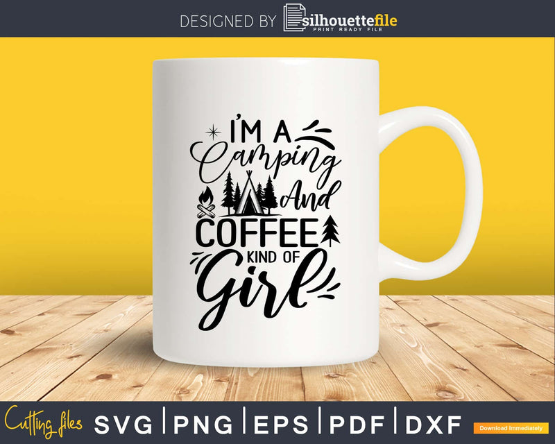 I’m A Camping And Coffee Kind Of Girl Tshirt Lover svg
