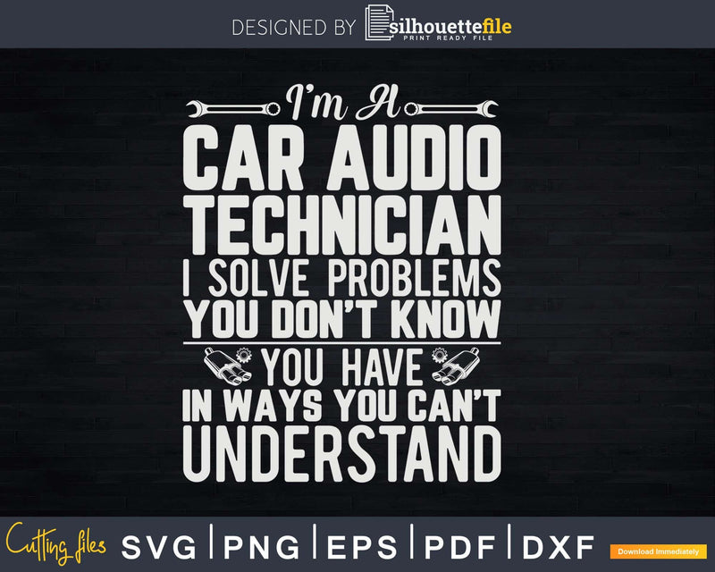 I’m A Car Audio Technician Png Svg Vector T-shirt Designs