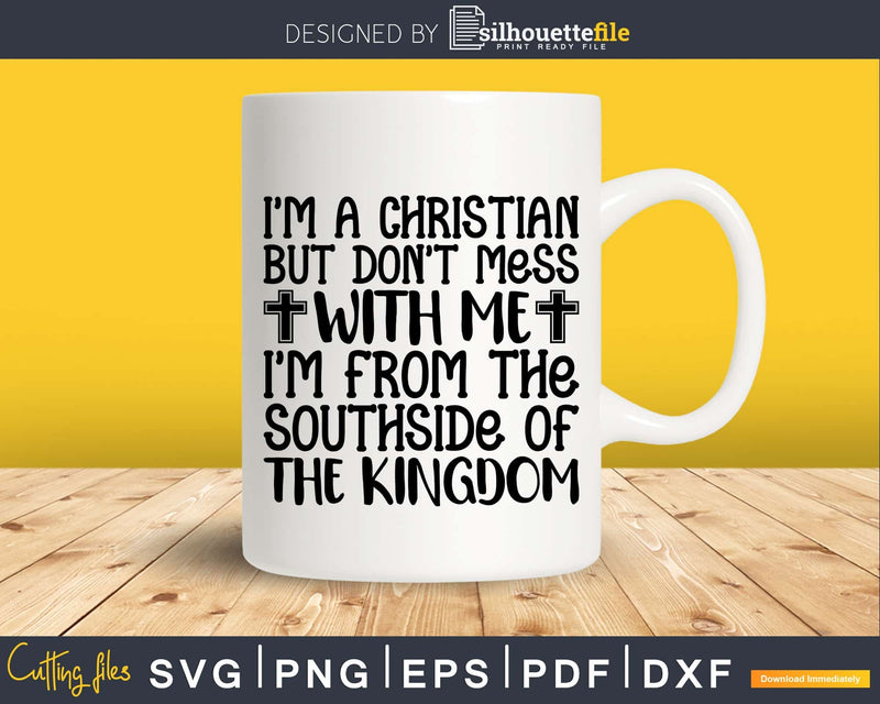 I’m A Christian But Don’t Mess With Me svg t shirts