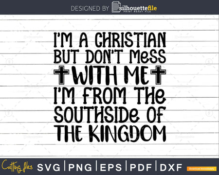 I’m A Christian But Don’t Mess With Me svg t shirts