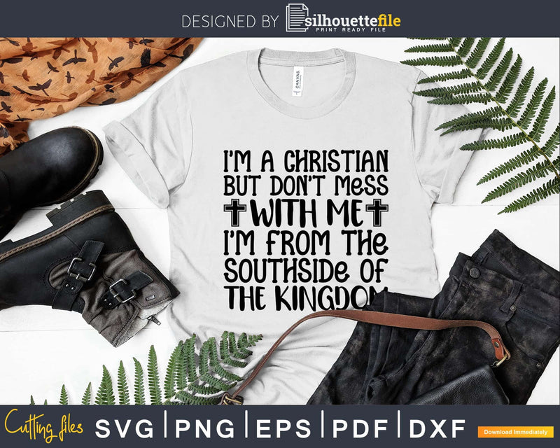 I’m A Christian But Don’t Mess With Me svg t shirts