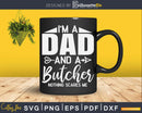 I’m A Dad And Butcher Svg Dxf Cut Files
