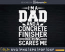 I’m A Dad And Concrete Finisher Nothing Scares Me Svg Dxf