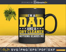 I’m A Dad And Dry Cleaner Nothing Scares Me Png Dxf Svg