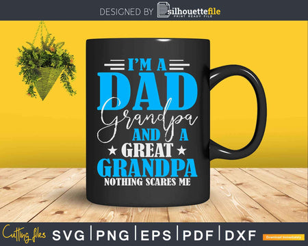 I’m A Dad Grandpa And Great Svg Dxf Cricut Instant Cut File