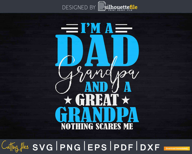 I’m A Dad Grandpa And Great Svg Dxf Cricut Instant Cut File