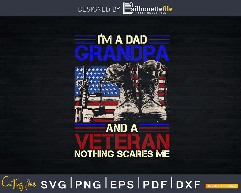 I’m A Dad Grandpa And Veteran Military Svg Png Dxf Cricut