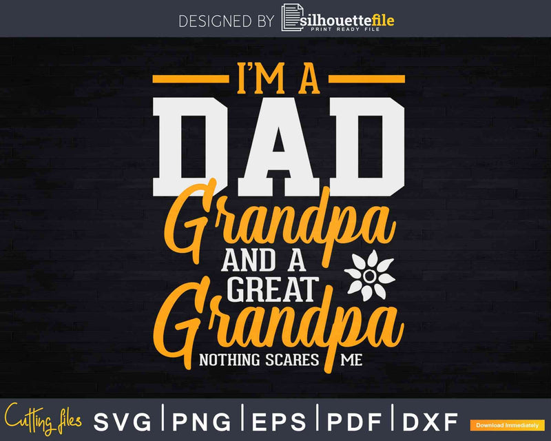 I’m A Dad Grandpa Great Nothing Scares Me Svg Dxf Png Cut