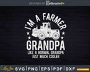 I’m A Farmer Grandpa Rancher Tractor Farm Farming Svg