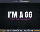 I’m A GG What’s Your Superpower Grandma Svg Png