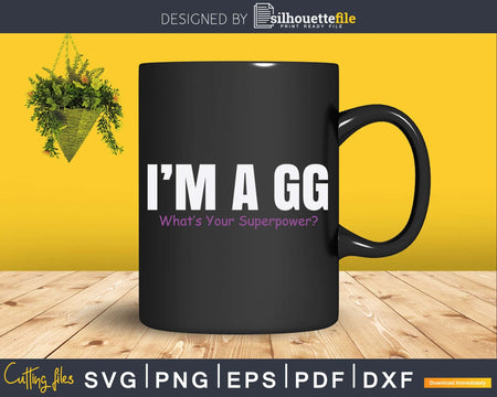 I’m A GG What’s Your Superpower Grandma Svg Png