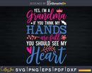 I’m A Grandma You Should See My Heart Svg Digital Files