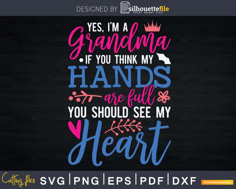 I’m A Grandma You Should See My Heart Svg Digital Files