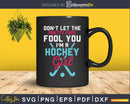 I’m A Hockey Girl Funny Ice Svg Png Dxf Cut Files
